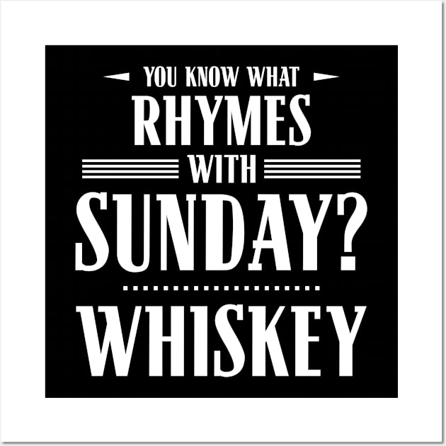 You Know What Rhymes with Sunday? Whiskey Wall Art by wheedesign